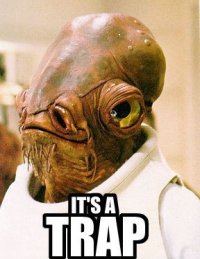 Admiral Ackbar says it's a trap!